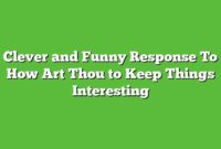 Clever and Funny Response To How Art Thou to Keep Things Interesting